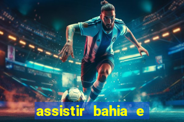 assistir bahia e flamengo multicanais